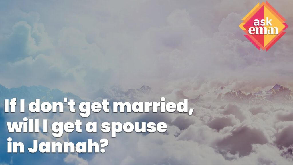 If I don’t get married, will I get a spouse in Jannah?